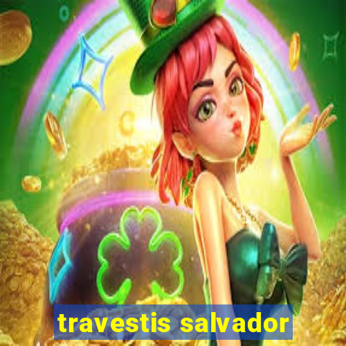 travestis salvador